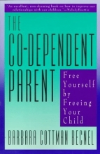 Cover art for The Co-Dependent Parent: Free Yourself by Freeing Your Child