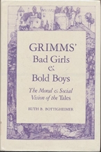 Cover art for Grimm's Bad Girls and Bold Boys: The Moral and Social Vision of the Tales