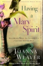 Cover art for Having a Mary Spirit: Allowing God to Change Us from the Inside Out