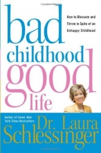 Cover art for Bad Childhood---Good Life: How to Blossom and Thrive in Spite of an Unhappy Childhood