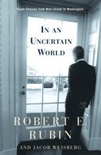 Cover art for In an Uncertain World: Tough Choices from Wall Street to Washington