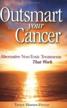Cover art for Outsmart Your Cancer: Alternative Non-Toxic Treatments That Work