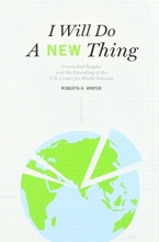 Cover art for I Will Do A New Thing: Unreached Peoples and the Founding of the U.S. Center for World Mission