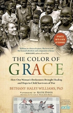 Cover art for The Color of Grace: How One Woman's Brokenness Brought Healing and Hope to Child Survivors of War