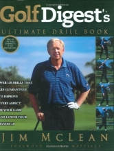 Cover art for Golf Digest's Ultimate Drill Book: Over 120 Drills That Are Guaranteed to Improve Every Aspect of Your Game and Lower Your Handicap