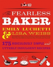 Cover art for The Fearless Baker: Scrumptious Cakes, Pies, Cobblers, Cookies, and Quick Breads that You Can Make to Impress Your Friends and Yourself
