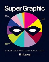 Cover art for Super Graphic: A Visual Guide to the Comic Book Universe