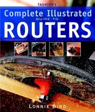Cover art for Taunton's Complete Illustrated Guide to Routers (Complete Illustrated Guides (Taunton))