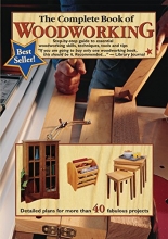 Cover art for The Complete Book of Woodworking: Step-by-Step Guide to Essential Woodworking Skills, Techniques and Tips (Landauer) More Than 40 Projects with Detailed, Easy-to-Follow Plans and Over 200 Photos