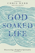 Cover art for God-Soaked Life: Discovering a Kingdom Spirituality