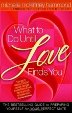 Cover art for What to Do Until Love Finds You: The Bestselling Guide to Preparing Yourself for Your Perfect Mate