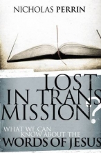Cover art for Lost in Transmission?: What We Can Know About the Words of Jesus