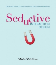 Cover art for Seductive Interaction Design: Creating Playful, Fun, and Effective User Experiences (Voices That Matter)