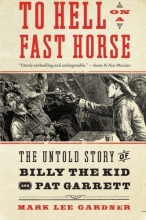 Cover art for To Hell on a Fast Horse: The Untold Story of Billy the Kid and Pat Garrett