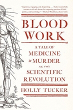 Cover art for Blood Work: A Tale of Medicine and Murder in the Scientific Revolution