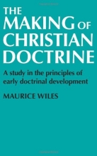 Cover art for The Making of Christian Doctrine: A Study in the Principles of Early Doctrinal Development