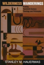Cover art for Wilderness Wanderings: Probing Twentieth-century Theology And Philosophy (Radical Traditions)