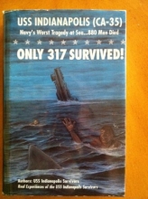 Cover art for Only 317 Survived! : USS Indianapolis (CA-35) Navy's Worst Tragedy at Sea. . . 880 Men Died