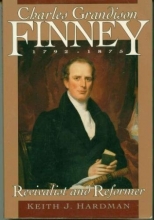 Cover art for Charles Grandison Finney 1792-1875: Revivalist and Reformer