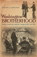 Cover art for Washington Brotherhood: Politics, Social Life, and the Coming of the Civil War (Civil War America)