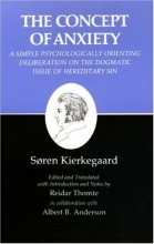 Cover art for The Concept of Anxiety: A Simple Psychologically Orienting Deliberation on the Dogmatic Issue of Hereditary Sin (Kierkegaard's Writings, Vol 8)