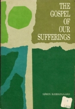 Cover art for The gospel of our sufferings;: Christian discourses, being the third part of Edifying discourses in a different vein,