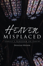 Cover art for Heaven Misplaced: Christ's Kingdom on Earth