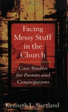 Cover art for Facing Messy Stuff in the Church: Case Studies for Pastors and Congregations