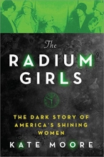 Cover art for The Radium Girls: The Dark Story of America's Shining Women