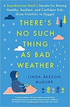 Cover art for There's No Such Thing as Bad Weather: A Scandinavian Mom's Secrets for Raising Healthy, Resilient, and Confident Kids (from Friluftsliv to Hygge)