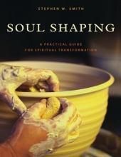 Cover art for Soul Shaping: A Practical Guide for Spiritual Transformation