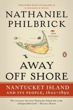Cover art for Away Off Shore: Nantucket Island and Its People, 1602-1890