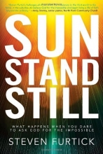 Cover art for Sun Stand Still: What Happens When You Dare to Ask God for the Impossible