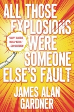 Cover art for All Those Explosions Were Someone Else's Fault: A Novel