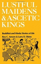 Cover art for Lustful Maidens and Ascetic Kings: Buddhist and Hindu Stories of Life