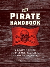 Cover art for The Pirate Handbook: A Rogue's Guide to Pillage, Plunder, Chaos & Conquest