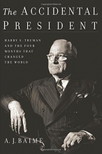 Cover art for The Accidental President: Harry S. Truman and the Four Months That Changed the World