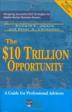 Cover art for The $10 Trillion Opportunity: Designing Successful Exit Strategies for Middle Market Business Owners, Second Edition
