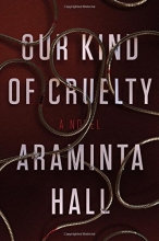 Cover art for Our Kind of Cruelty: A Novel