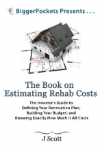 Cover art for The Book on Estimating Rehab Costs: The Investor's Guide to Defining Your Renovation Plan, Building Your Budget, and Knowing Exactly How Much It All Costs (BiggerPockets Presents...)