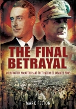 Cover art for The Final Betrayal: MacArthur and the Tragedy of Japanese POWs