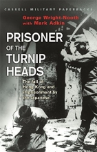 Cover art for Prisoner of the Turnip Heads: The Fall of Hong Kong and the Imprisionment by the Japanese