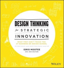 Cover art for Design Thinking for Strategic Innovation: What They Can't Teach You at Business or Design School