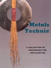 Cover art for Metals Technic: A Collection of Techniques for Metalsmiths