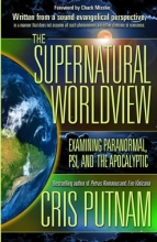 Cover art for The Supernatural Worldview: Examining Paranormal, Psi, and the Apocalyptic