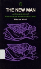 Cover art for The New Man: An Interpretation of Some Parables and Miracles of Christ