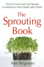 Cover art for The Sprouting Book: How to Grow and Use Sprouts to Maximize Your Health and Vitality