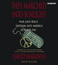 Cover art for They Marched Into Sunlight: War and Peace Vietnam and America October 1967