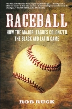 Cover art for Raceball: How the Major Leagues Colonized the Black and Latin Game