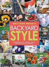 Cover art for Matthew Mead's Backyard Style: Hundreds of Fresh Ideas for Outdoor Spaces